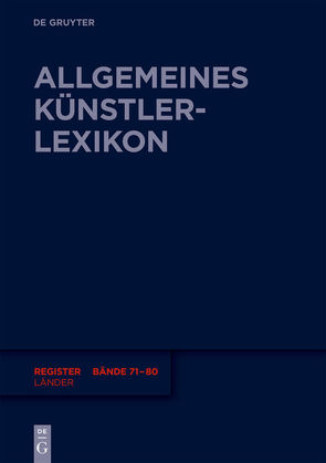 Allgemeines Künstlerlexikon (AKL). Register zu den Bänden 71-80 / Länder von Beyer,  Andreas, Meißner,  Günter, Savoy,  Bénédicte, Tegethoff,  Wolf