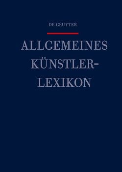 Allgemeines Künstlerlexikon (AKL) / Thomann – Toron von Beyer,  Andreas, Meißner,  Günter, Savoy,  Bénédicte, Tegethoff,  Wolf