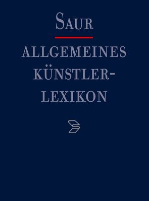 Allgemeines Künstlerlexikon (AKL) / Ardos – Avogaro von Beyer,  Andreas, Meißner,  Günter, Savoy,  Bénédicte, Tegethoff,  Wolf