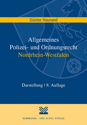 Allgemeines Polizei- und Ordnungsrecht Nordrhein-Westfalen von Haurand,  Günter