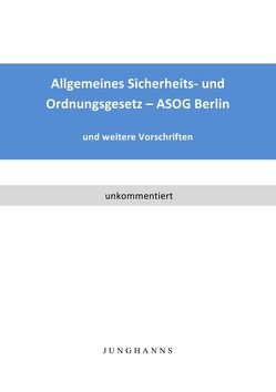 Allgemeines Sicherheits- und Ordnungsgesetz – ASOG Berlin von Junghanns,  Lars