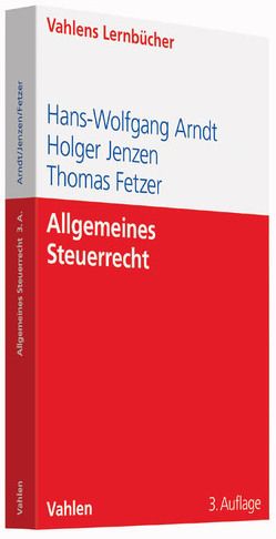 Allgemeines Steuerrecht von Arndt,  Hans-Wolfgang, Fetzer,  Thomas, Jenzen,  Holger