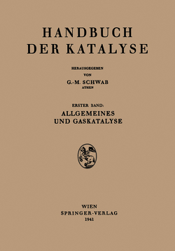 Allgemeines und Gaskatalyse von Bodenstein,  M., Buckler,  E.J., Christiansen,  J.A., Cremer,  E., Jost,  W., Kilpatrick,  M., Mark,  H., Mittasch,  A., Norrish,  R.G.W., Schwab,  G.-M., Simha,  R.