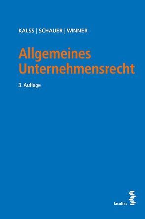 Allgemeines Unternehmensrecht von Kalss,  Susanne, Schauer,  Martin, Winner,  Martin