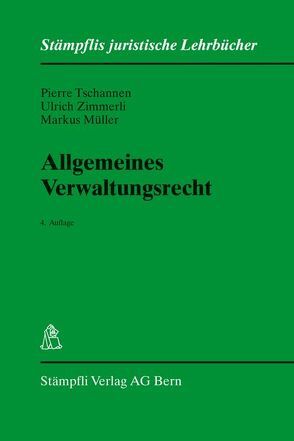 Allgemeines Verwaltungsrecht von Mueller,  Markus, Tschannen,  Pierre, Zimmerli,  Ulrich