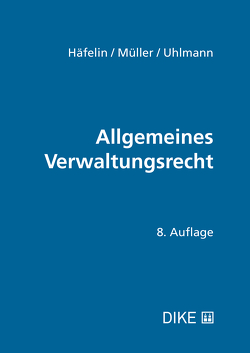 Allgemeines Verwaltungsrecht von Häfelin,  Ulrich, Müller,  Georg, Uhlmann,  Felix