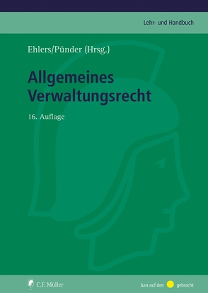 Allgemeines Verwaltungsrecht von Burgi,  Martin, Durner,  Wolfgang, Ehlers,  Dirk, Grzeszick,  Bernd, Gurlit,  Elke, Jestaedt,  Matthias, Klafki,  Anika, Möstl,  Markus, Papier,  Hans Jürgen, Pünder,  Ehlers, Pünder,  Hermann, Remmert,  Barbara, Ruffert,  Matthias