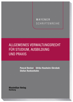 Allgemeines Verwaltungsrecht für Studium, Ausbildung und Praxis von Becker,  Pascal, Nauheim-Skrobek,  Ulrike, Rankenhohn,  Stefan