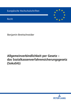 Allgemeinverbindlichkeit per Gesetz – das Sozialkassenverfahrensicherungsgesetz (SokaSiG) von Brettschneider,  Benjamin