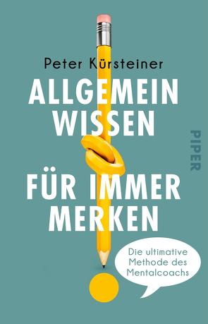 Allgemeinwissen für immer merken von Kürsteiner,  Peter