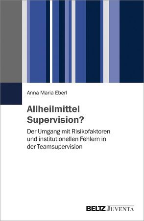 Allheilmittel Supervision? von Eberl,  Anna Maria