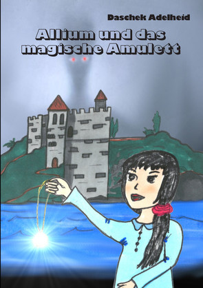 Allium und das magische Amulett von Daschek,  Adelheid