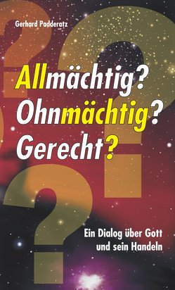 Allmächtig? Ohnmächtig? Gerecht? von Padderatz,  Gerhard