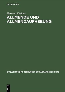 Allmende und Allmendaufhebung von Zückert,  Hartmut