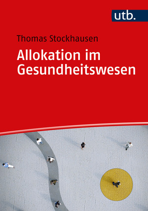 Allokation im Gesundheitswesen von Stockhausen,  Thomas