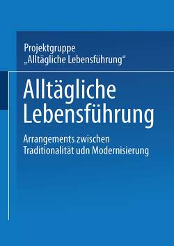 Alltägliche Lebensführung von Projektgruppe "Alltägliche Lebensführung"