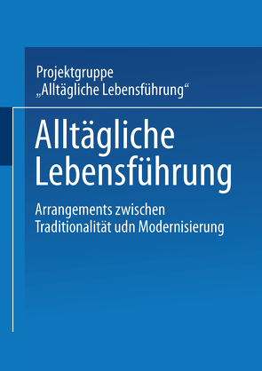 Alltägliche Lebensführung von Projektgruppe "Alltägliche Lebensführung"