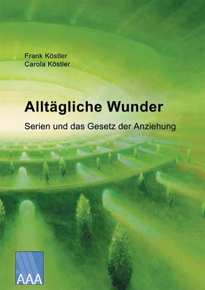 Alltägliche Wunder von Köstler,  Carola, Köstler,  Frank