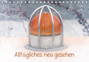 Alltägliches neu gesehen (Tischkalender 2018 DIN A5 quer) von silvimania