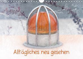 Alltägliches neu gesehen (Wandkalender 2019 DIN A4 quer) von silvimania