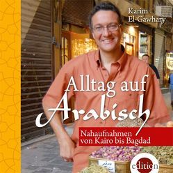 Alltag auf Arabisch von El-Gawhary,  Karim, Gawhary,  Karim El-