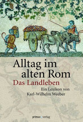 Alltag im Alten Rom von Weeber,  Karl-Wilhelm