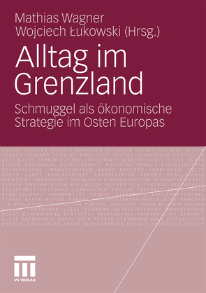 Alltag im Grenzland von Lukowski,  Wojciech, Wagner,  Mathias