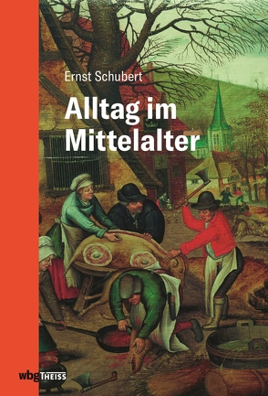 Alltag im Mittelalter von Schubert,  Ernst