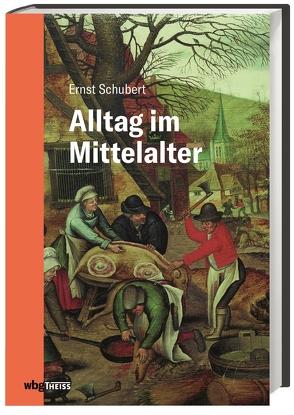 Alltag im Mittelalter von Schubert,  Ernst