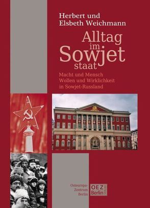 Alltag im Sowjet-Staat. Macht und Mensch, Wollen und Wirklichkeit in Sowjet-Russland von Weichmann,  Elsbeth, Weichmann,  Herbert