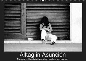 Alltag in Asuncion – Paraguays Hauptstadt zwischen gestern und morgen (Wandkalender 2019 DIN A2 quer) von Schneider,  Bettina