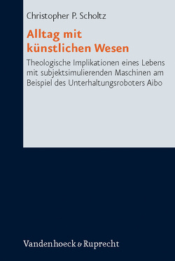 Alltag mit künstlichen Wesen von Scholtz,  Christopher P.