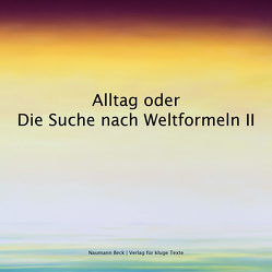 Alltag oder Die Suche nach Weltformeln II von Beck,  Mathias, Rosenkranz,  Anika