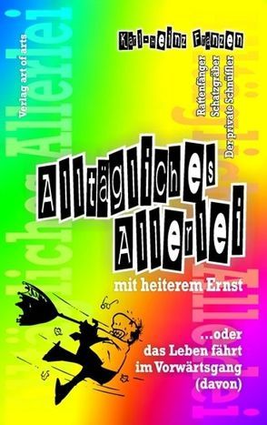 Alltägliches Allerlei mit heiterem Ernst von Bartl,  Silvia J, Franzen,  Karl H