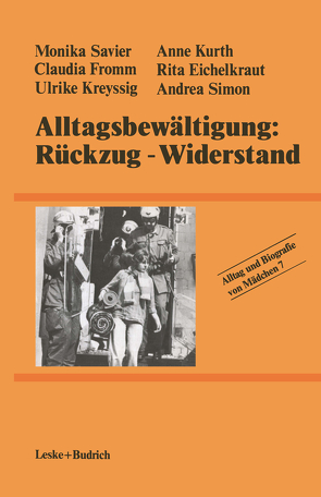 Alltagsbewältigung: Rückzug — Widerstand? von Eichelkraut,  Rita, Fromm,  Claudia, Kreyssig,  Ulrike, Kurth,  Anne, Savier,  Monika, Simon,  Andrea