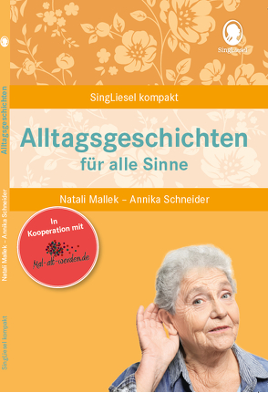 Alltagsgeschichten für alle Sinne für Senioren. Geschichten und Beschäftigungen für Senioren. Auch mit Demenz. von Mallek,  Natali, Schneider,  Annika