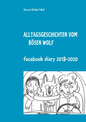 Alltagsgeschichten vom bösen Wolf von Wolf,  Bela F.