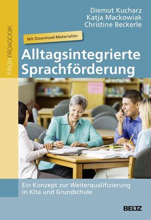 Alltagsintegrierte Sprachförderung von Beckerle,  Christine, Kucharz,  Diemut, Mackowiak,  Katja