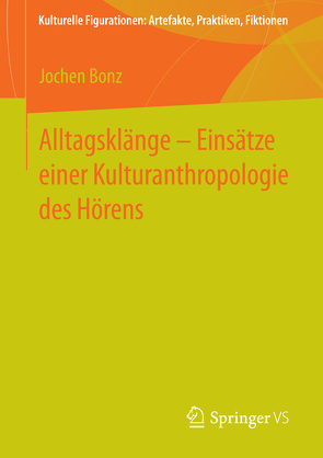 Alltagsklänge – Einsätze einer Kulturanthropologie des Hörens von Bonz,  Jochen