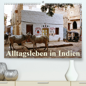 Alltagsleben in Indien (Premium, hochwertiger DIN A2 Wandkalender 2021, Kunstdruck in Hochglanz) von Dürr,  Brigitte