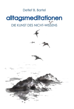 alltagsmeditationen von Bartel,  Detlef