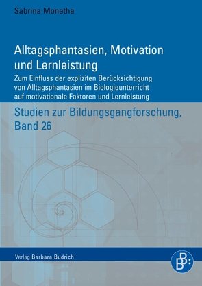 Alltagsphantasien, Motivation und Lernleistung von Monetha,  Sabrina