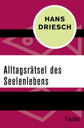 Alltagsrätsel des Seelenlebens von Driesch,  Hans