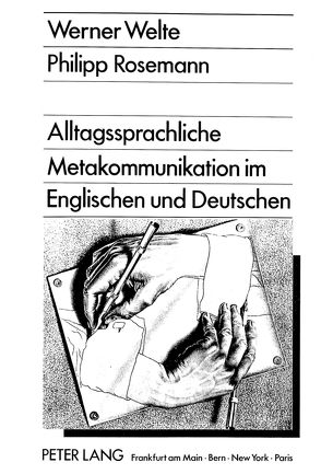 Alltagssprachliche Metakommunikation im Englischen und Deutschen von Rosemann,  Philipp, Welte,  Werner