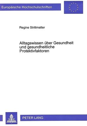 Alltagswissen über Gesundheit und gesundheitliche Protektivfaktoren von Strittmatter,  Regine