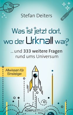 Was ist jetzt dort wo der Urknall war? von Deiters,  Stefan