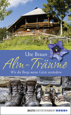 Alm-Träume von Braun,  Ute