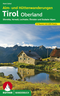 Alm- und Hüttenwanderungen Tirol Oberland von Zahel,  Mark