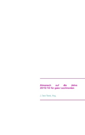 Almanach auf die Jahre 2015/16 für ganz Lacrimonien von Remit,  J. Ernst