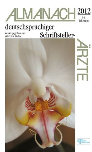 Almanach deutschsprachiger Schriftsteller-Ärzte 2012 von Weller,  Dietrich